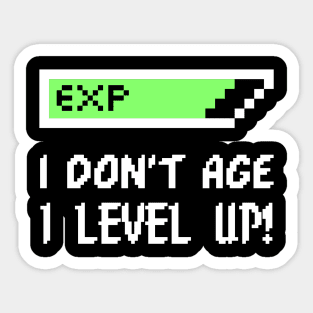 I Don't Age - I Level Up! Sticker